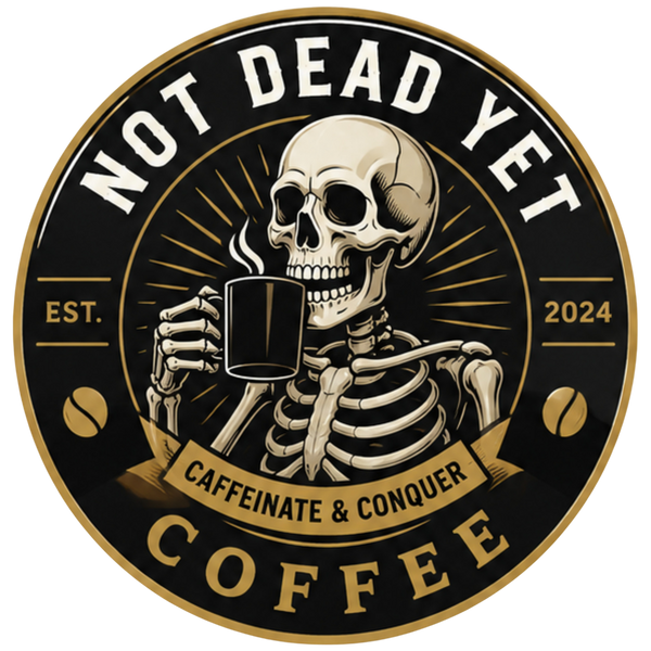 Not Dead Yet Coffee
